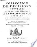 Collection de décisions nouvelles et de notions relatives a la jurisprudence actuelle