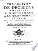 Collection de décisions nouvelles et de notions relatives à la jurisprudence actuelle ; par Me J.-B. Denisart, procureur au Châtelet de Paris. Neuvième édition, revue et considérablement augmentée. Tome premier [-tome quatrieme]