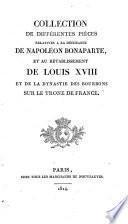 Collection de différentes pièces relatives à la déchéance de Napoléon Bonaparte, et au rétablissement de Louis XVIII et de la dynastie des Bourbons sur le trône de France