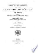 Collection de documents pour servir à l'histoire des hôpitaux de Paris