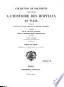 Collection de documents pour servir a l'histoire des hôpitaux de Paris