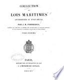 Collection de lois maritimes antérieures au XVIIIe siècle ...: Droit maritime des provinces méridionales et occidentales de l'Espagne. situées sur l'océan, du Portugal, de l'île de Malte, de la mer des Indes, de la presqu'île Malaye et de l'archipel d'Asie. Table chronologique de tous les documens dont les textes sont contenus dans cette collection. Table alphabétique des maitères. 1845