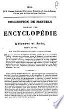 Collection de manuels formant une encyclopedie des sciences et arts, format in-18 par une reunion de savans et de praticiens, ..