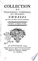 Collection de tragédies, comédies, et drames choisis des plus célebres auteurs modernes, ... Tome premier [-douzieme]
