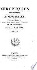 Collection des Chroniques Nationales Françaises écrites en Langue vulgaire du treizième au seizième siécles avec des Notes et Eclaircissemens