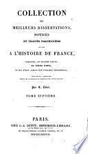 Collection des meilleurs dissertations, notices et traités particuliers relatifs à l'histoire de France