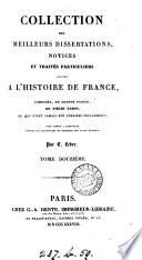 Collection des meilleurs dissertations, notices et traités particuliers relatifs à l'histoire de France, par C. Leber