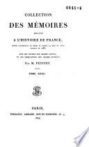 Collection des mémoires relatifs à l'histoire de France, depuis l'avénement de Henri IV, jusqu'à la Paix de Paris, conclue en 1763