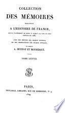 Collection des mémoires relatifs a l'histoire de France, depuis l'avénement de Henri IV, jusqu'a la paix de Paris, conclue en 1763