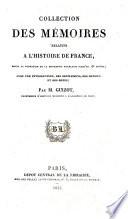 Collection des memoires relatifs a l'histoire de France depuis la fondation de la monarchie francaise jusqu'au 13 siecle; avec une introduction ... par M. Guizot