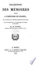 Collection des memoires relatifs a l'histoire de France depuis la fondation de la monarchie francaise jusqu'au 13 siecle; avec une introduction ... par M. Guizot