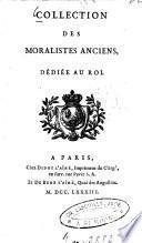 Collection Des Moralistes Anciens, Dédiée Au Roi