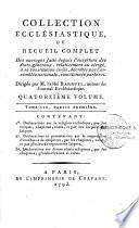 Collection ecclésiastique, ou recueil complet des ouvrages faits depuis l' ouverture des états-généraux, relativement au clergé, à sa constitution civile, décrétée par l' assemblée nationnale, sanction donnée par le roi. Dirigée par M. l' abbé Barruel,...