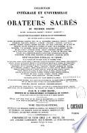 Collection intégrale et universelle des orateurs sacrés du premier et du second ordre... et Collection intégrale, ou choisie de la plupart des orateurs du troisième ordre... publiée selon l'ordre chronologique...