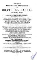 Collection intégrale et universelle des orateurs sacrés du premier et du second ordre ... et collection intégrale, ou choisie de la plupart des orateurs du troisième ordre ... Publiée, selon l'ordre chronologique: Oeuvres oratoires choisies de Ballet [2. ptie
