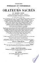 Collection intégrale et universelle des orateurs sacrés du premier et du second ordre ... et collection intégrale, ou choisie de la plupart des orateurs du troisième ordre ... Publiée, selon l'ordre chronologique: Oeuvres oratoires complètes des deux Terrasson