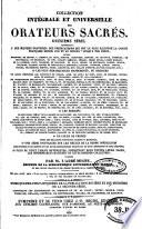 Collection intégrale et universelle des orateurs sacrés du premier et du second ordre ... et collection intégrale, ou choisie de la plupart des orateurs du troisième ordre ... Publiée, selon l'ordre chronologique: Jolly etc