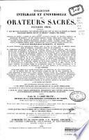 Collection intégrale et universelle des orateurs sacrés du premier et du second ordre ... et collection intégrale, ou choisie de la plupart des orateurs du troisième ordre ... Publiée, selon l'ordre chronologique: Donnet, Dupont, Bonald, Charvaz