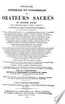 Collection intégrale et universelle des orateurs sacrés, du premier et du second ordre ... et collection intégrale, ou choisie de la plupart des orateurs du troisième ordre ... Publiée, selon l'ordre chronologique