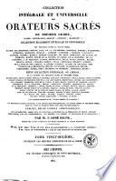 Collection intégrale et universelle des orateurs sacrés du premier et du second ordre ...