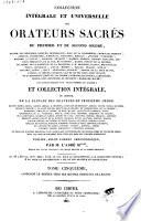 Collection intégrale et universelle des orateurs sacrés du premier et du second ordre, savoir