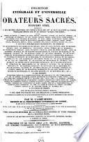 Collection intégrale et universelle des orateurs sacrés du premier et du second ordre, savoir