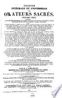 Collection intégrale et universelle des orateurs sacrés du premier et du second ordre, savoir