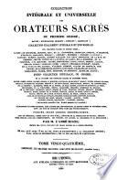 Collection intégrale et universelle des orateurs sacrés du premier et du second ordre, savoir
