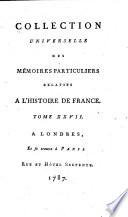 Collection universelle des mémoires particuliers relatifs à l'histoire de France
