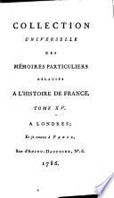 Collection universelle des mémoires particuliers relatifs a l'histoire de France..