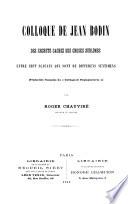 Colloque de Jean Bodin des secrets cachez des choses sublimes entre sept sçauans qui sont de differens sentimens