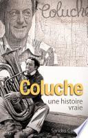 Coluche, une histoire vraie