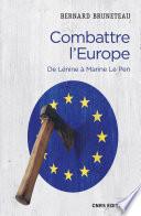 Combattre l'Europe. De Lénine à Marine Le Pen