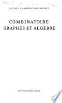 Combinatoire, graphes et algèbre