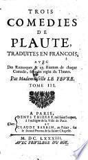 Comedie De Plaute, Traduite En François, Avec Des Remarques & un Examen, selon les regles du Theatre, Par Mademoiselle Le Fevre