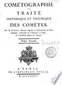 Cométographie ou traité historique et théorique des comètes. Par m. Pingré ... Tome premier [-second]