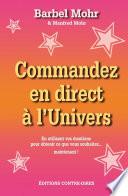 Commandez en direct à l'Univers - En utilisant vos émotions pour obtenir... - ... ce que vous souhai
