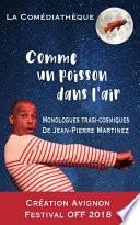 Comme Un Poisson Dans l'Air: Monologues Poétiques, Psychanalytiques Et Humoristiques