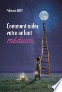 Comment aider votre enfant médium