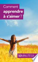 Comment apprendre à s'aimer ?