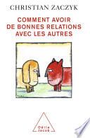 Comment avoir de bonnes relations avec les autres