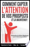Comment Capter L'Attention de Vos Prospects et La Maintenir !