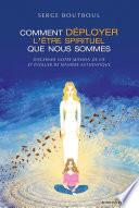 Comment déployer l'être spirituel que nous sommes