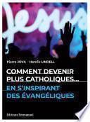 Comment devenir plus catholiques en s'inspirant des évangéliques