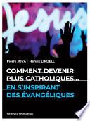 Comment devenir plus catholiques en s'inspirant des évangéliques