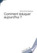 Comment éduquer aujourd'hui ?