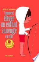 Comment élever un enfant sauvage en ville