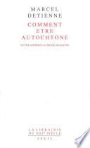 Comment être autochtone. Du pur Athénien au Français raciné