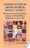 COMMENT ÊTRE DE BONNE HUMEUR TOUTE L'ANNEE ? Découvrez le secret de la bonne humeur, et 365 meilleures blagues pour vous-y aider