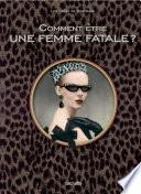 Comment être une femme fatale